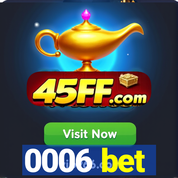 0006 bet